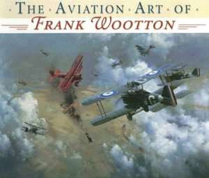   The Aviation Art of Frank Wootton by Frank Wootton, F 
