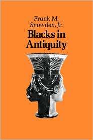 Blacks In Antiquity, (0674076265), Frank M. Snowden, Textbooks 