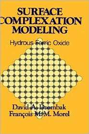 Surface Complexation Modeling Hydrous Ferric Oxide, (0471637319 