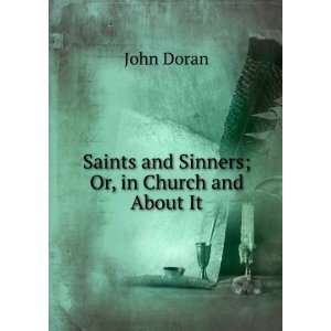   and Sinners; Or, in Church and About It John Doran  Books