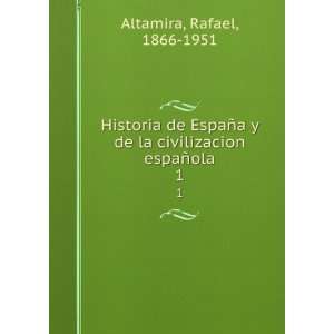   de la civilizacion espaÃ±ola. 1 Rafael, 1866 1951 Altamira Books