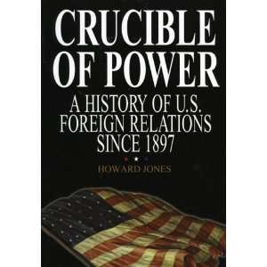  Crucible of Power A History of American Foreign Relations 