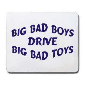  BIG BAD BOYS DRIVE BIG BAD TOYS Mousepad