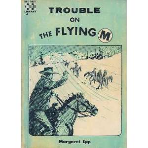  Trouble on the Flying M Margaret Epp Books