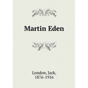  Martin Eden Jack, 1876 1916 London Books