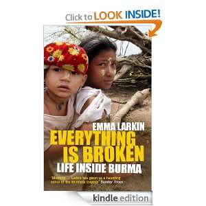 Everything is Broken Life Inside Burma Emma Larkin  