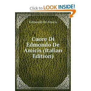   Cuore Di Edmondo De Amicis (Italian Edition) Edmondo De Amicis Books