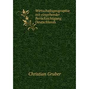  eingehender BerÃ¼cksichtigung Deutschlands Christian Gruber Books