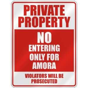   PROPERTY NO ENTERING ONLY FOR AMORA  PARKING SIGN