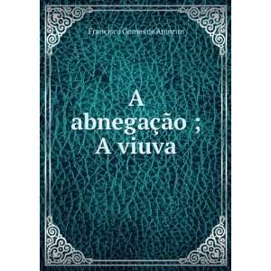    A abnegaÃ§Ã£o ; A viuva Francisco Gomes de Amorim Books