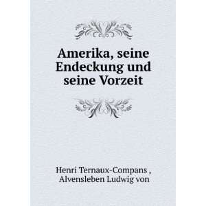   seine Vorzeit Alvensleben Ludwig von Henri Ternaux Compans  Books
