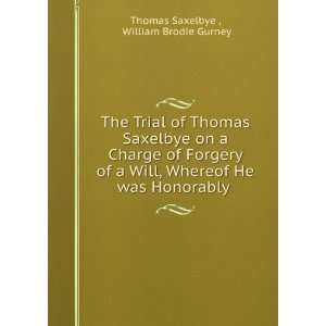 The Trial of Thomas Saxelbye on a Charge of Forgery of a Will, Whereof 