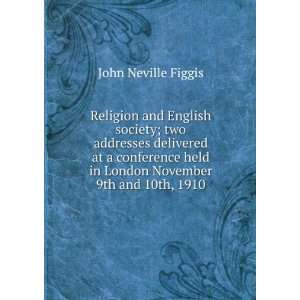   held in London November 9th and 10th, 1910 John Neville Figgis Books