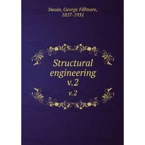   Structural engineering. v.2 George Fillmore, 1857 1931 Swain Books
