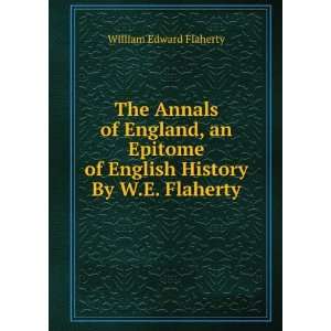   of English History By W.E. Flaherty. William Edward Flaherty Books