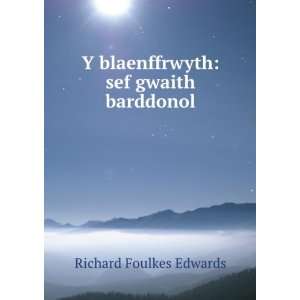   blaenffrwyth sef gwaith barddonol Richard Foulkes Edwards Books