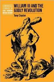 William III and the Godly Revolution, (0521473292), Tony Claydon 
