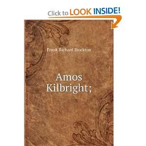  Amos Kilbright; Frank Richard Stockton Books