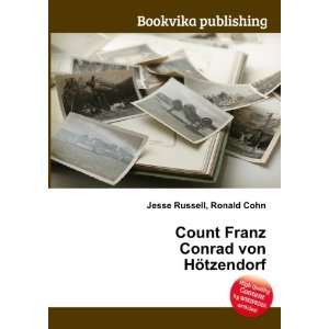 Count Franz Conrad von HÃ¶tzendorf Ronald Cohn Jesse Russell 