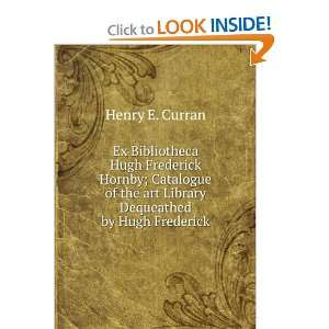   the art Library Dequeathed by Hugh Frederick Henry E. Curran Books