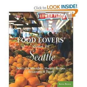  to Seattle Best Local Specialties, Markets, Recipes, Restaurants 