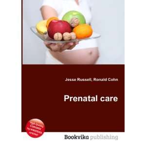  Prenatal care Ronald Cohn Jesse Russell Books