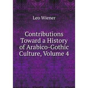  Contributions Toward a History of Arabico Gothic Culture 