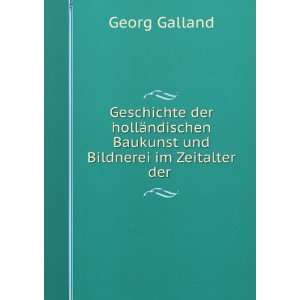   Baukunst und Bildnerei im Zeitalter der . Georg Galland Books