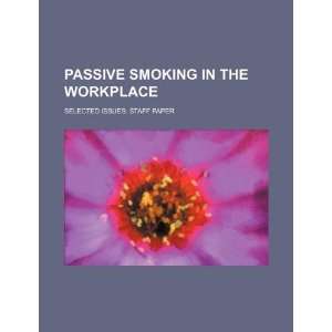  Passive smoking in the workplace selected issues staff 
