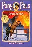 Detective Pony (Pony Pals Jeanne Betancourt
