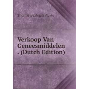 Verkoop Van Geneesmiddelen . (Dutch Edition) Thomas Bastiaan Pleyte 