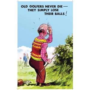  LARGE OLD GOLFERS NEVER DIE THEY SIMPLY LOSE THEIR BALLS 