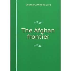  The Afghan Frontier George Campbell Books