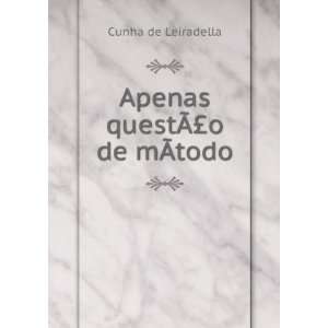  Apenas questÃ?Â£o de mÃ?todo Cunha de Leiradella 