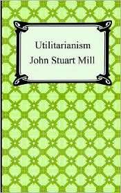 Utilitarianism, (1420925105), John Stuart Mill, Textbooks   Barnes 