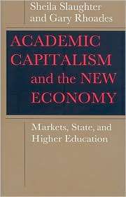 Academic Capitalism and the New Economy Markets, State, and Higher 