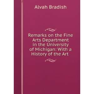   of Michigan With a History of the Art . Alvah Bradish Books