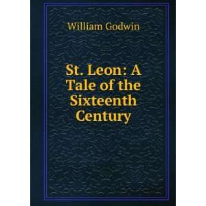  St. Leon A Tale of the Sixteenth Century William Godwin Books