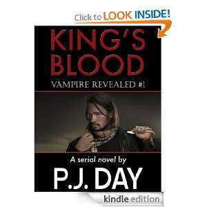 Kings Blood Vampire Revealed (A Serial Novel, Part 1) P.J. Day 