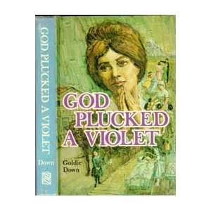  God Plucked a Violet goldie down Books