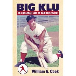 Big Klu The Baseball Life of Ted Kluszewski by William A. Cook (Jul 