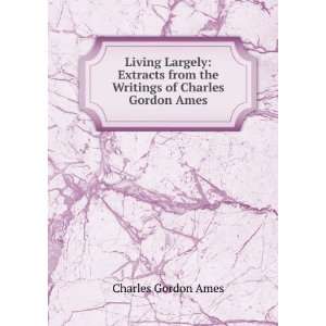   from the Writings of Charles Gordon Ames Charles Gordon Ames Books