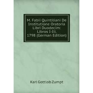    Libros I Iii, 1798 (German Edition) Karl Gottlob Zumpt Books