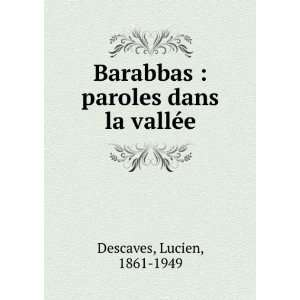    paroles dans la vallÃ©e Lucien, 1861 1949 Descaves Books