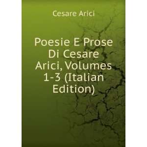   Di Cesare Arici, Volumes 1 3 (Italian Edition) Cesare Arici Books