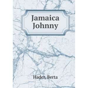  Jamaica Johnny, Berta. Hader, Elmer, Hader Books