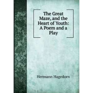   , and the Heart of Youth A Poem and a Play Hermann Hagedorn Books