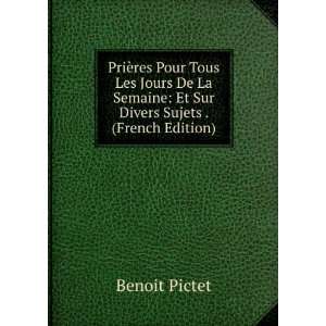   Semaine Et Sur Divers Sujets . (French Edition) Benoit Pictet Books