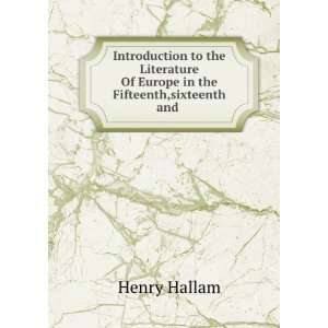   Of Europe in the Fifteenth,sixteenth and . Henry Hallam Books