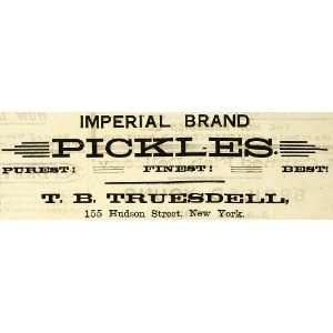1889 Ad Imperial Pickles Truesdell Food Hudson Street   Original Print 